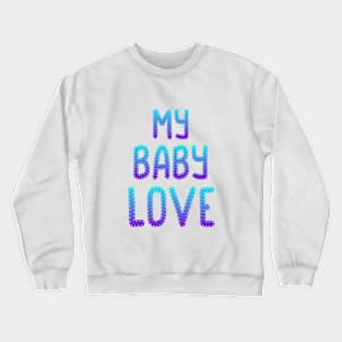 BABY LOVE Crewneck Sweatshirt